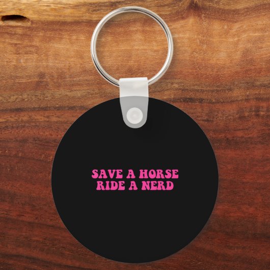 Save A Horse Ride A Nerd Funny Quote Sleutelhanger (Voorkant)