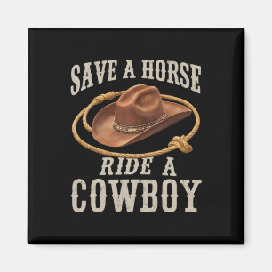 Save A Horse Ride Een Cowboy Funny Rodeo Horseck R Magneet