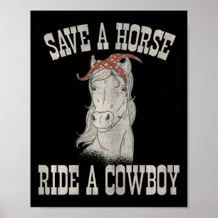 Save A Horse Ride Een Cowboy Funny Rodeo Horseck R Poster
