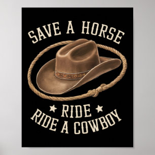 Save A Horse Ride Een Cowboy Funny Rodeo Horseck R Poster