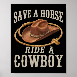 Save A Horse Ride Een Cowboy Funny Rodeo Horseck R Poster