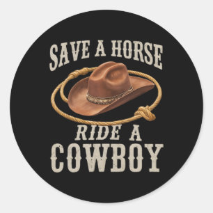 Save A Horse Ride Een Cowboy Funny Rodeo Horseck R Ronde Sticker