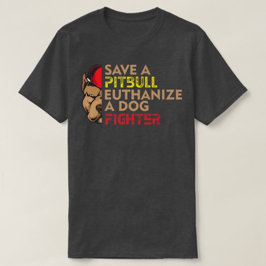 Save A Pitbull Euthanize a Dog Fighter, Dog Rescue T-shirt (Design voorkant)