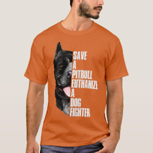 Save A Pitbull Euthanize Een Hond Fighter Rits Hoo T-shirt