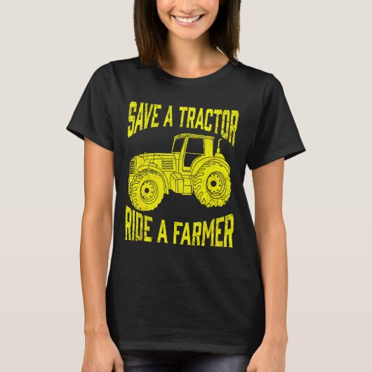 Save A Tractor Ride A Farmer Farming Tractors Farm T-shirt (Voorkant)