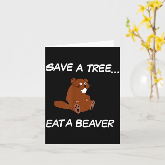 Save A Tree Eat A Beaver _ Funny Quote Tee Kaart (Gele Bloem)