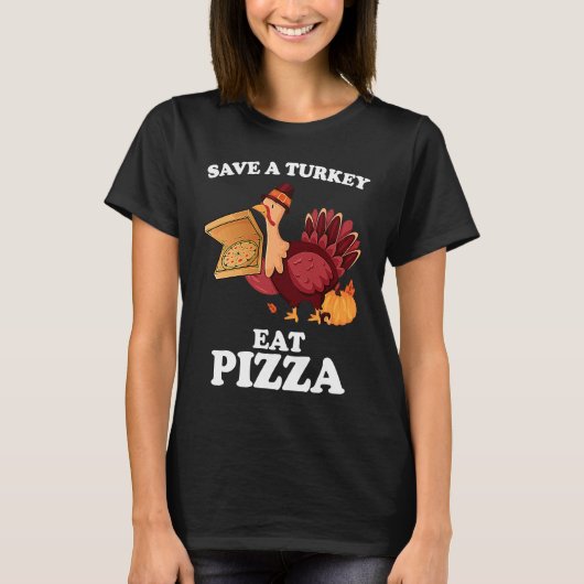 Save A Turkey Eat More Pizza  Thanksgiving Vegan T-shirt (Voorkant)