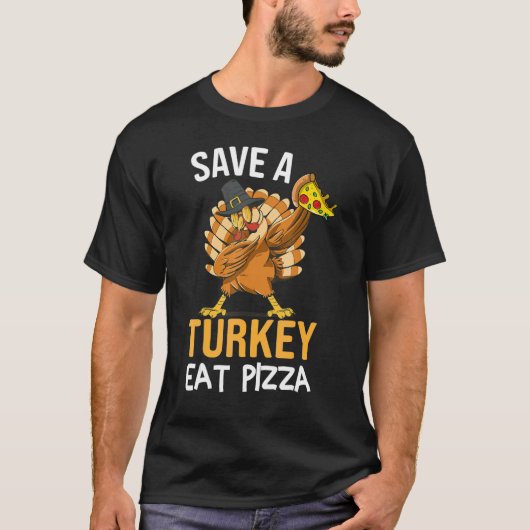 Save A Turkey Eat Pizza Dabbing Friendsgiving Day T-shirt (Voorkant)