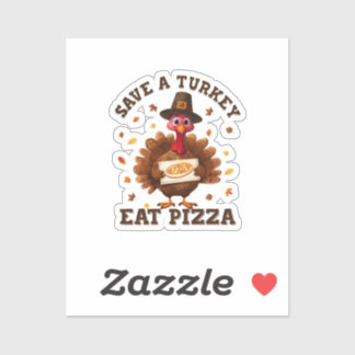 Save a Turkey Eat Pizza – Funny Thanksgiving Pizza Sticker