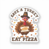 Save a Turkey Eat Pizza – Funny Thanksgiving Pizza Sticker (Voorkant)