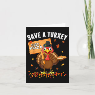 Save A Turkey Eat Pizza Grappig Turkije Happy Than Kaart
