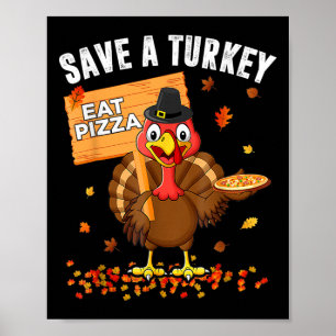 Save A Turkey Eat Pizza Grappig Turkije Happy Than Poster
