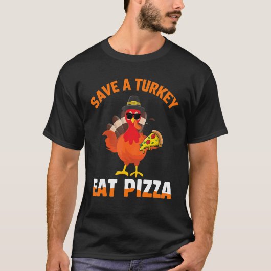 Save A Turkey Eat Pizza Slice Thanksgiving Day T-shirt (Voorkant)