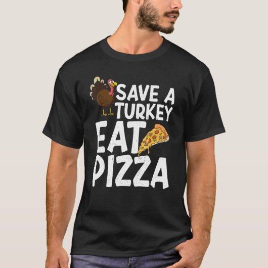 Save A Turkey Eat Pizza Thanks Giving  Thanksgivin T-shirt (Voorkant)