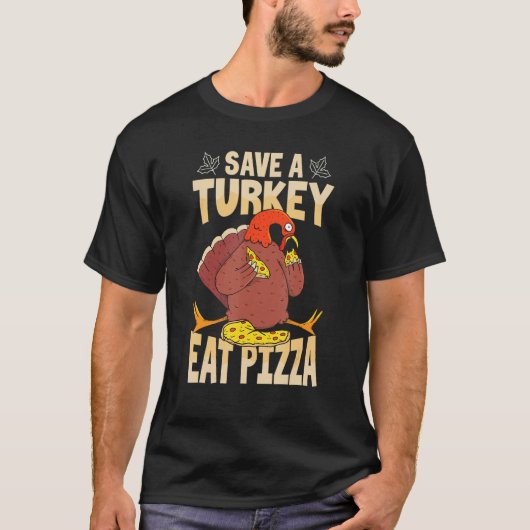 Save A Turkey Eat Pizza Thanksgiving Costume T-shirt (Voorkant)