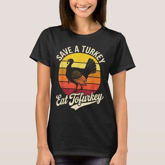Save A Turkey Eat Tofurky Vegan Thanksgiving  T-shirt (Voorkant)