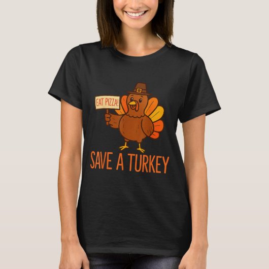 Save A Turkey Eat Zza Funny Thanksgiving Men Women T-shirt (Voorkant)