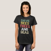 Save Bees Trees and Seas Climate Change Environmen T-shirt (Voorkant volledig)