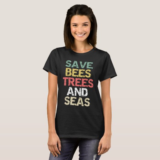Save Bees Trees and Seas Climate Change Environmen T-shirt (Voorkant volledig)