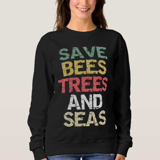 Save Bees Trees and Seas Climate Change Environmen Trui (Voorkant)