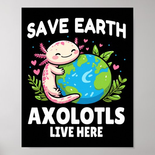 Save Earth Axolotl Design - Funny Animal Earth Day Poster (Voorkant)