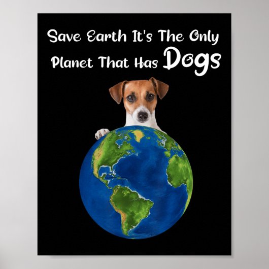 Save Earth is de enige planeet waar honden op aard Poster (Voorkant)