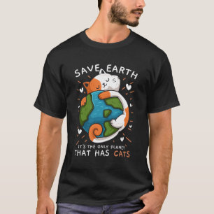 Save Earth is de enige planeet waar katten jaloers T-shirt