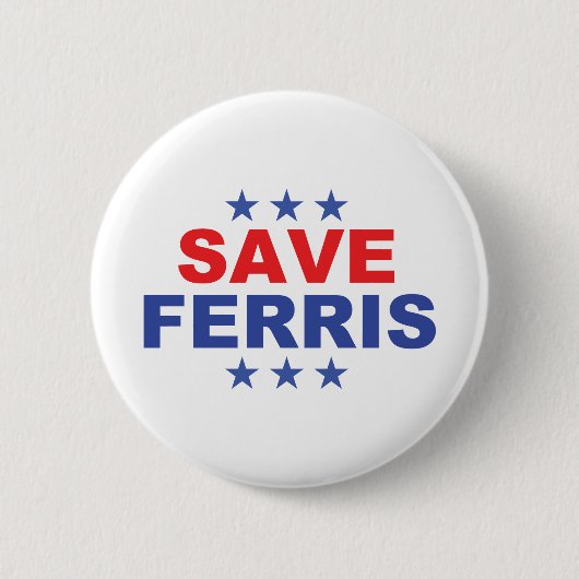 Save Ferris Presidential Badge Ronde Button 5,7 Cm (Voorkant)