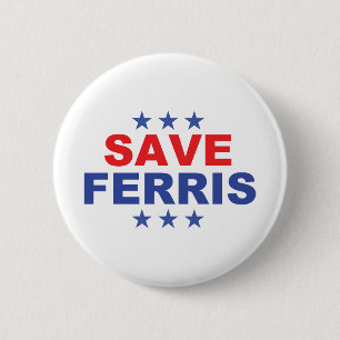 Save Ferris Presidential Badge Ronde Button 5,7 Cm