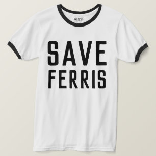 SAVE FERRIS T-SHIRT