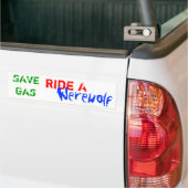 SAVE GAS, Ride A, Werewolf Bumpersticker (Op Truck)