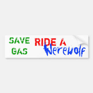 SAVE GAS, Ride A, Werewolf Bumpersticker