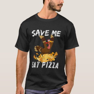 Save Me Eat Pizza Funny Turkije Thanksgiving Dag T-shirt