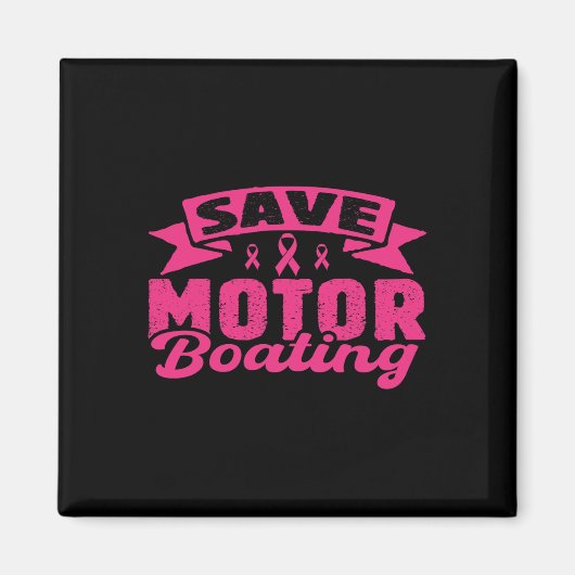 Save Motor Boating Funny Breast Cancer Pink Ribbon Magneet (Voorkant)