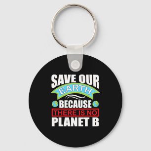 Save Our Earth Er Is Geen Planeet B Earth Day T-Sh Sleutelhanger