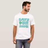 Save Our Home - Actieoproep T-shirt (Voorkant volledig)