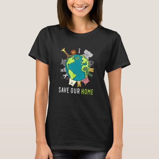 Save Our Home Animals Wildlife Conservation Earth  T-shirt (Voorkant)