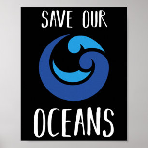 Save Our Oceans Zee Earth Day Ocean Lover Gift Ide Poster