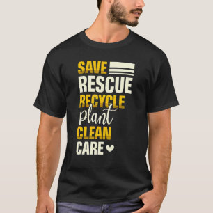 Save Rescue Recyclen Clean Care Natuur Plant T-shirt