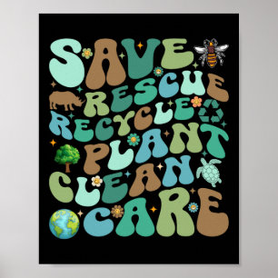 Save Rescue Recyclen Plant Clean Care Funny Earth Poster
