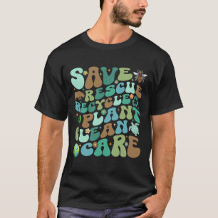 Save Rescue Recyclen Plant Clean Care Funny Earth  T-shirt