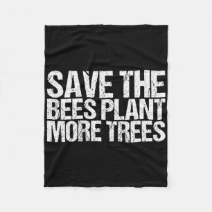 Save the Bees Plant More Trees Shirt Earth Day Fleece Deken
