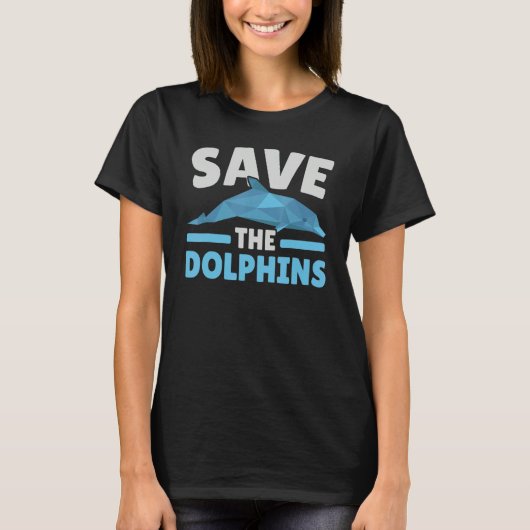 Save The Dolphins Sea Creature Marine Biology T-shirt (Voorkant)