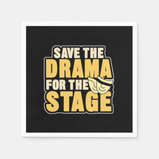 Save The Drama For The Stage Acting Actors Theater Servet