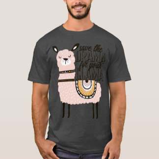Save the drama for your llama t-shirt
