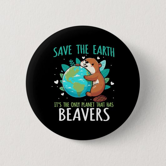 Save The Earth Beaver Design - Grappige Dag van de Ronde Button 5,7 Cm (Voorkant)