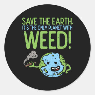 Save the Earth Day Shirt Weed Stoner Ronde Sticker