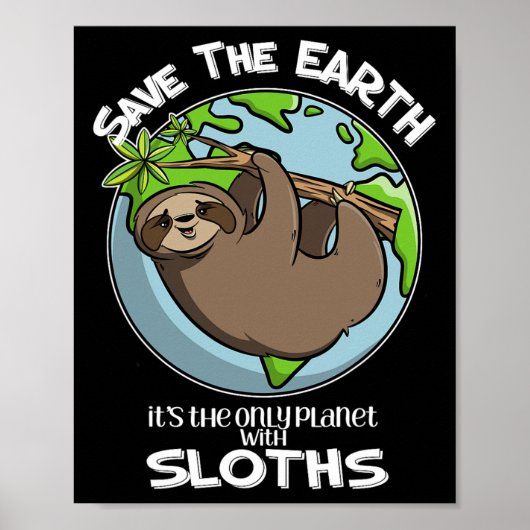 Save the Earth Het is de enige planeet met luiaard Poster (Voorkant)