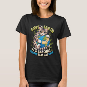 Save the Earth is de enige planeet die katten heef T-shirt