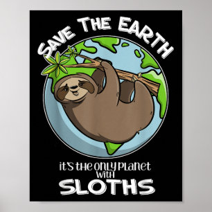 Save the Earth is de enige planeet waar luiaards w Poster